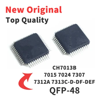 5TK CH7013B AHELS 7015 7024 7307 7312A 7313C-D -, DF DEF QFP48 IC Chip Brand New Originaal
